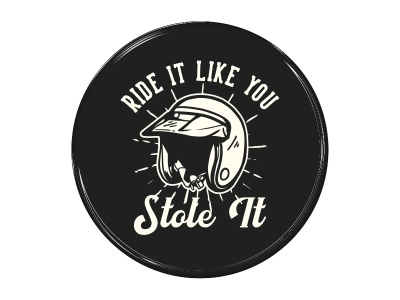 Samolepka - Ride it like you stole it