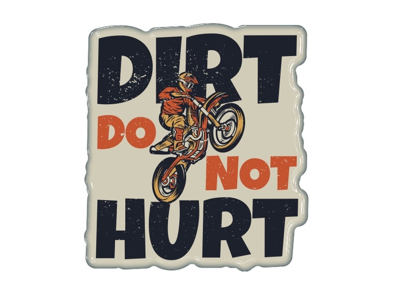 Samolepka - Dirt do not hurt