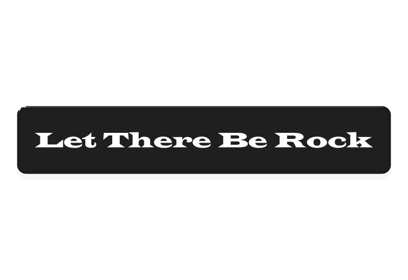 Zakázková  samolepka - Let There Be Rock (čb)